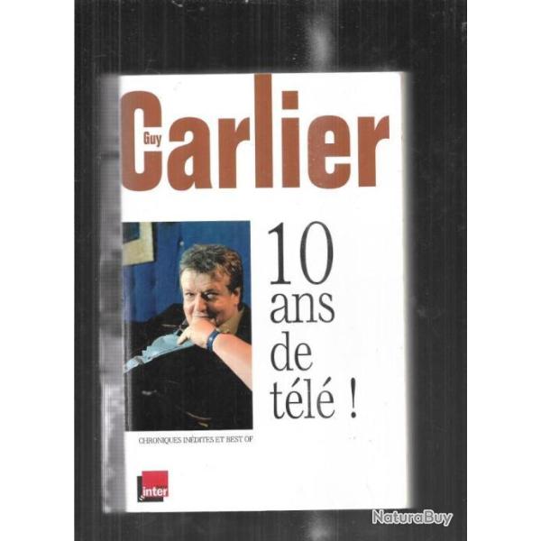 dix ans de t�l� par  guy carlier