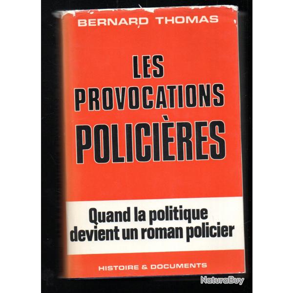 les provocations polici�res ,  quand la politique devient un roman policier bernard thomas