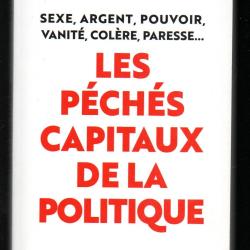 les p&eacute;c&eacute;s capitaux de la politique d'olivier beaumont , sexe , argent ,pouvoir , paresse ,col&egrave;re