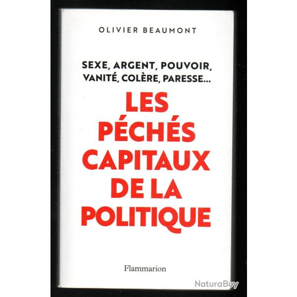 les p�c�s capitaux de la politique d'olivier beaumont , sexe , argent ,pouvoir , paresse ,col�re