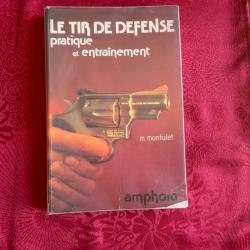 Livre le tir de d&eacute;fense, pratique et entra&icirc;nement de M.Montulet