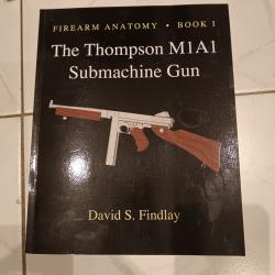 Livre "Firearm Anatomy - Book I: The Thompson M1A1 Submachine Gun" (David S. Findlay)
