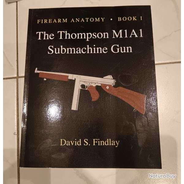 Livre "Firearm Anatomy - Book I: The Thompson M1A1 Submachine Gun" (David S. Findlay)