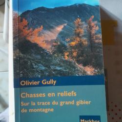 vend livre Olivier Gully Chasses en reliefs sur la trace du grand gibier de montagne