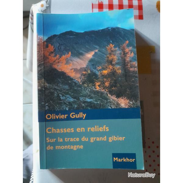 vend livre Olivier Gully Chasses en reliefs sur la trace du grand gibier de montagne