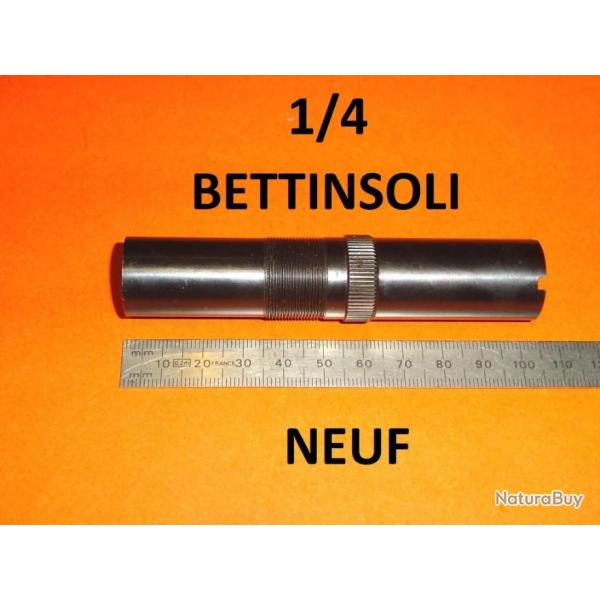 1/4 choke NEUF fusil BETTINSOLI  calibre 12 1/4 choke BETTINSOLI - VENDU PAR JEPERCUTE (D24F129)