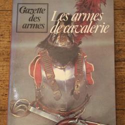 Les armes de cavalerie - Hors-s&eacute;rie N&deg;4 de la gazette des armes