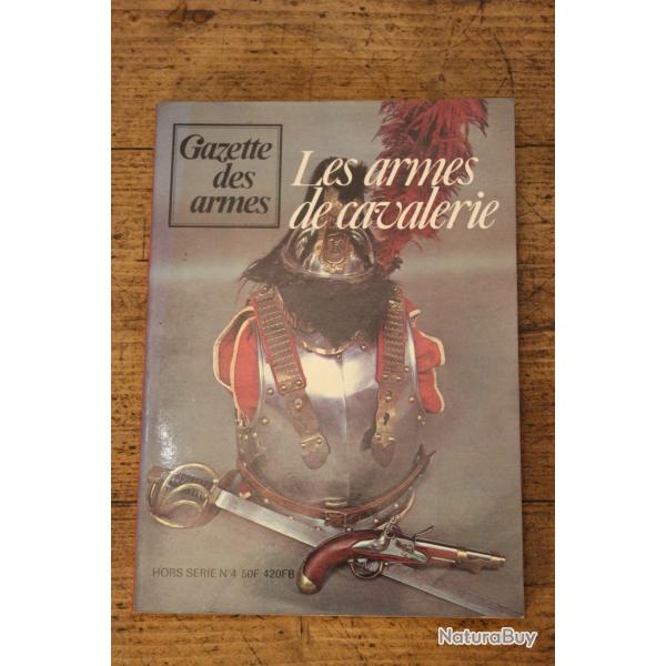 Les armes de cavalerie - Hors-s�rie N�4 de la gazette des armes
