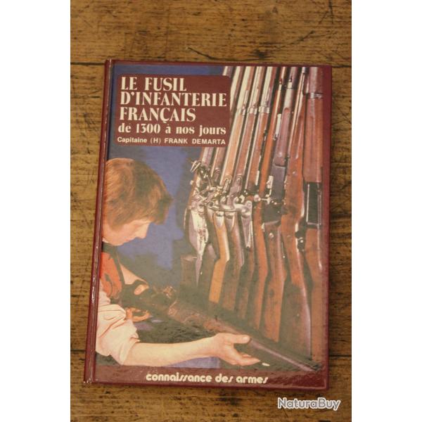 Frank Demarta - Le fusil d'infanterie fran�ais de 1300 � nos jours