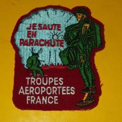 JE SAUTE EN PARACHUTE , TROUPES AEROPORTEES FRANCE EN TISSU  ,&nbsp;  ETAT VOIR PHOTOS&nbsp; . POUR TOUT RENSE
