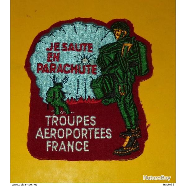 JE SAUTE EN PARACHUTE , TROUPES AEROPORTEES FRANCE EN TISSU  ,�  ETAT VOIR PHOTOS� . POUR TOUT RENSE