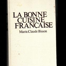 la bonne cuisine fran&ccedil;aise de marie-claude bisson r&eacute;&eacute;dition voir scans