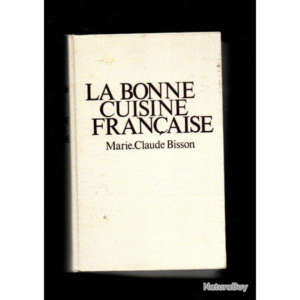 la bonne cuisine fran�aise de marie-claude bisson r��dition voir scans