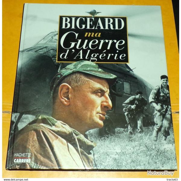 LIVRE : BIGEARD MA GUERRE D'ALGERIE, EDITION HACHETTE CARRERE , FORMAT 29,5 CM X 25 CM, 140 PAGES ,