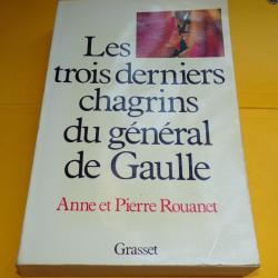 LIVRE :&nbsp; LES TROIS DERNIERS CHAGRINS DU GENERAL DE GAULLE , LES EDITIONS GRASSET DE 1980, ETAT VOIR