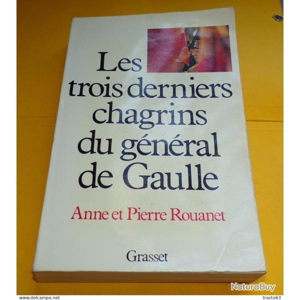 LIVRE :� LES TROIS DERNIERS CHAGRINS DU GENERAL DE GAULLE , LES EDITIONS GRASSET DE 1980, ETAT VOIR
