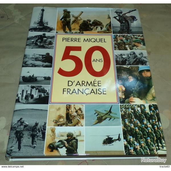 LIVRE : 50 ANS D'ARMEE FRANCAISE 1945 - 1995 , SON HISTOIRE ,SES HOMMES ,SES ACTIONS , EDITION DE LA
