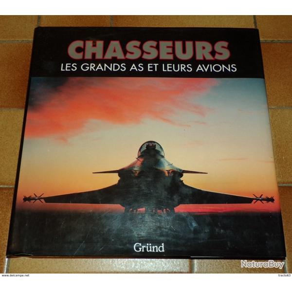 LIVRE : Chasseurs - Les Grands As Et Leurs Avions - Michel B�nichou Chasseurs les grands as et leurs