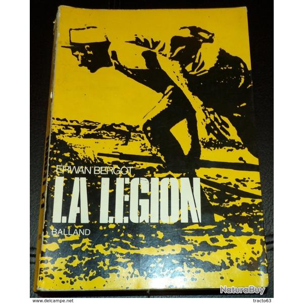 LIVRE : LA LEGION� DE ERWAN BERGOT EDITION BALLAND DE 1972 , 341 PAGES , BON ETAT VOIR PHOTOS .  ENV