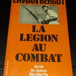 LIVRE : LA LEGION AU COMBAT, NARVIK ,BIR-HAKEIM,DIEN BIEN PHU , PAR ERWAN BERGOT , EDITION PRESSES D