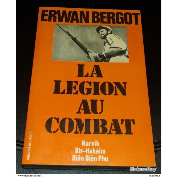 LIVRE : LA LEGION AU COMBAT, NARVIK ,BIR-HAKEIM,DIEN BIEN PHU , PAR ERWAN BERGOT , EDITION PRESSES D