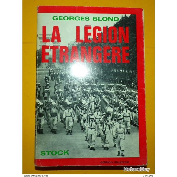 LIVRE : LA LEGION�ETRANGERE DE GEORGES BLOND  EDITION STOCK DE 1964 , 427 PAGES , BON ETAT VOIR PHOT