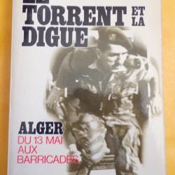 LIVRE : LE TORRENT ET LA DIGUE par le G&eacute;n&eacute;ral Jacques Massu . Description du livre : Plon, Paris, 19