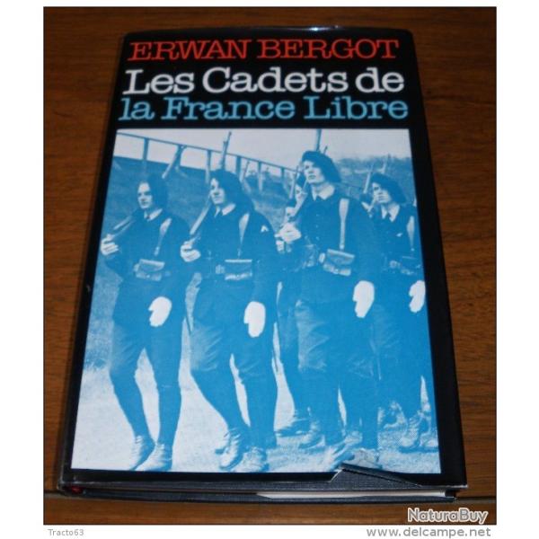 LIVRE : LES CADETS DE LA FRANCE LIBRE ,de Erwan Bergot (Auteur). R�sum� : 14 juin 1940. Paris est to
