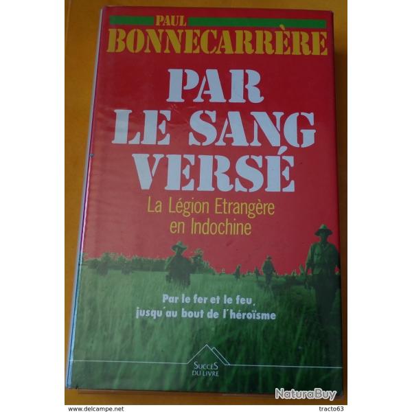 LIVRE :�PAR LE SANG VERSE LA LEGION ETRANGERE EN INDOCHINE�DE�PAUL BONNECARRERE�EDITION�AUBIN IMPRIM