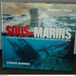 LIVRE : SOUS MARINS , LA FASCINANTE AVENTURE DES GUERRIERS DU SILENCE ( 1776 - 2002 ) DE SPENCER DUN