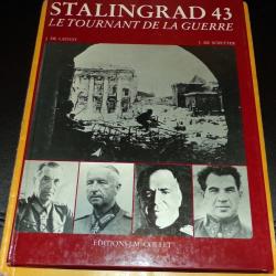LIVRE : STALINGRAD 43 LE TOURNANT DE LA GUERRE J DE LAUNAY J DE SCHUTTER, EDITION J.M. COLLET DE 198