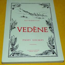 LIVRE : VEDENE (VAUCLUSE) PAGES LOCALES PAR NOEL MARMOTTIAN , REEDITION DU LIVRE DE 1939 , L'HISTOIR
