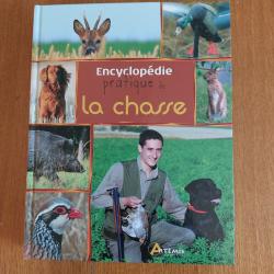 Livre "ENCYCLOPEDIE PRATIQUE DE LA CHASSE " &Eacute;ditions Artemis
