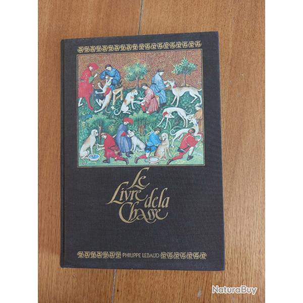 Livre " LE LIVRE DE LA CHASSE " Philippe Lebaud
