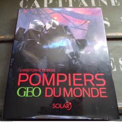 Livre pompiers : pompiers du monde Editeur : SOLAR / GEO Langue : Fran&ccedil;ais ; Auteur : C. DUBOIS Dime