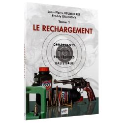 Manuel de rechargement Tome 1: le Rechargement, Composants, Outils, Proc&eacute;dures, Balistique le Rechar