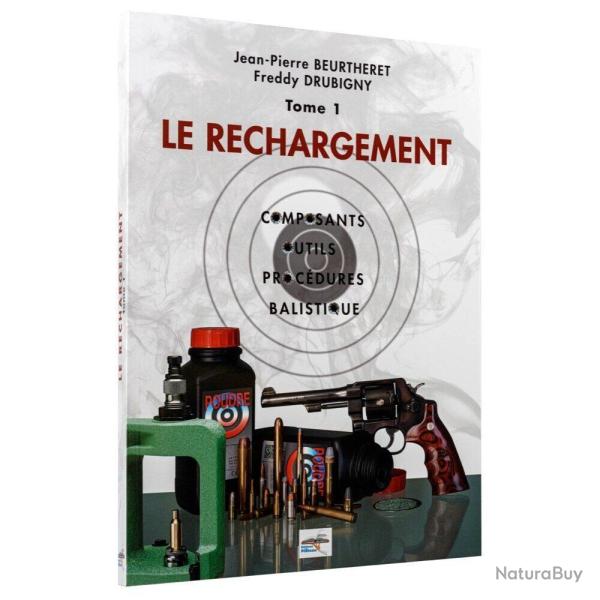 Manuel de rechargement Tome 1: le Rechargement, Composants, Outils, Proc�dures, Balistique le Rechar