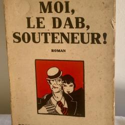Moi, le Dab, souteneur ! - Pedretti R.-M. - Edition Pierre Gara Paris - 1935