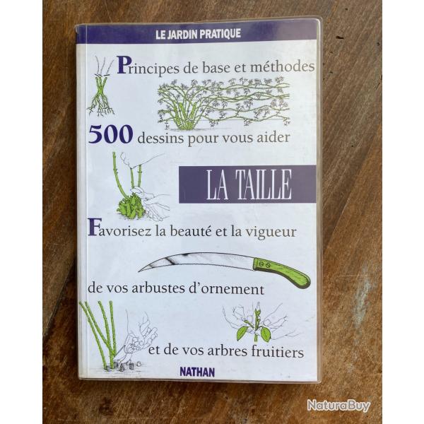 La taille, principes de base et m�thodes - la jardin pratique Nathan 1997