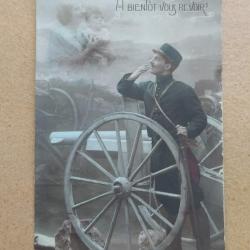 CPA PATRIOTIQUE GUERRE 1914-1918  A BIENTOT VOUS REVOIR SOLDAT CANON 75 JUILLET 1918