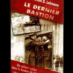 le dernier bastion un enfant soldat dans le bunker du chancelier germanique de armin d.lehmann