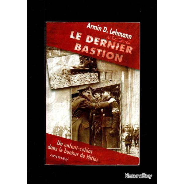 le dernier bastion un enfant soldat dans le bunker du chancelier germanique de armin d.lehmann