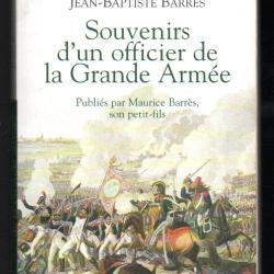 souvenirs d'un officier de la grande arm&eacute;e de jean baptiste barr&egrave;s par maurice barr&egrave;s