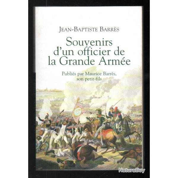 souvenirs d'un officier de la grande arm�e de jean baptiste barr�s par maurice barr�s