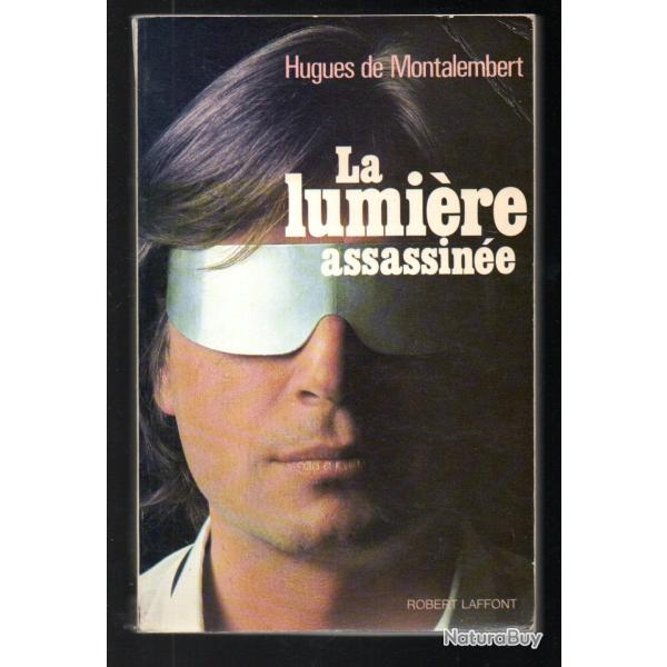 la lumi�re assassin�e de hugues de montalembert autobiographie handicap