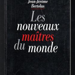 les nouveaux maitres du monde de renaud de la baume et jean j&eacute;rome bertolus