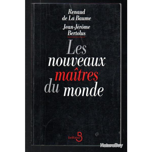 les nouveaux maitres du monde de renaud de la baume et jean j�rome bertolus