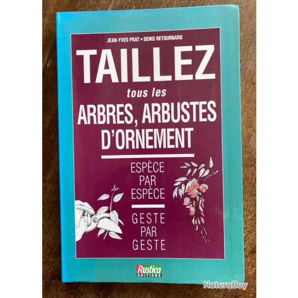 Taillez les arbres et les arbustes d'ornement, Prat et Retournard - Rustica