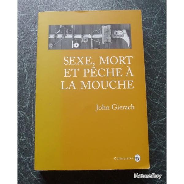 Sexe, mort et p�che � la mouche de John Gierach