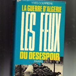 Les feux du d&eacute;sespoir d'Yves Courri&egrave;re , la guerre d'alg&eacute;rie IV